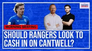 McCrorie set to depart | Should Rangers cash in on Cantwell?