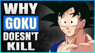 Why Goku Doesn't Kill Villains (Sometimes)