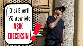 DİŞİ ENERJİ YÖNTEMİYLE AŞKI BULACAK VE AŞIK EDECEKSİN ADİL YILDIRIM AÇIKLIYOR!!!