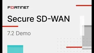 Fortinet Secure SD-WAN 7.2 Demo | SD-WAN