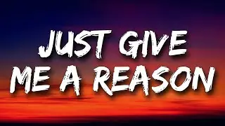 P!nk - Just Give Me A Reason (Lyrics) Ft. Nate Ruess