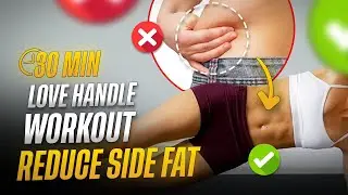 30 MIN LOVE HANDLE WORKOUT - REDUCE SIDE FAT