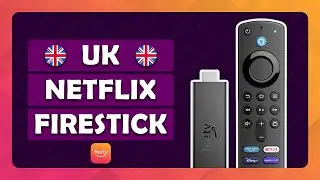 How To Watch UK Netflix on Amazon Fire TV Stick - (Tutorial)