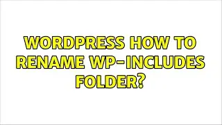 Wordpress: How to rename wp-includes folder?