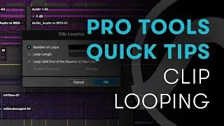 Pro Tools Quick Tips: Clip Looping