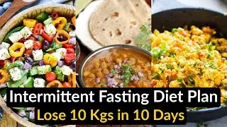 Intermittent Fasting Diet Plan for Weight Loss | How To Lose Weight Fast 10 Kgs | Eat more Lose more