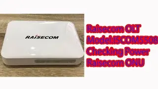 how to check power raisecom onu on raisecom olt model ISCOM5508