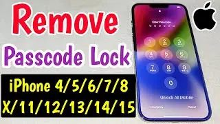 Remove Passcode Lock iPhone 6/7/8/X/11/12/13/14/15 Pro Max | How To Unlock iPhone If Forgot Password