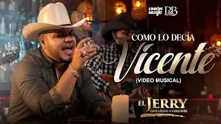 Gerardo Coronel "El Jerry" - Como Lo Decía Vicente [Video Oficial]