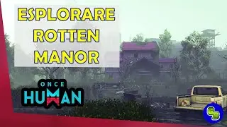🌍 Esplorare Rotten Manor - Once Human