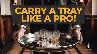 How to carry a tray: A Waiter's Guide