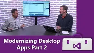 Modernizing Desktop Apps Part 2