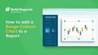 How to Add a Range Column Chart to a Report | Bold Reports