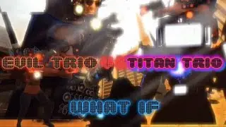 titan trio vs evil trio (part 1/?)