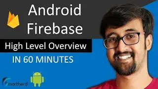 Firebase for Android: Broader Look (Get High Level Overview)