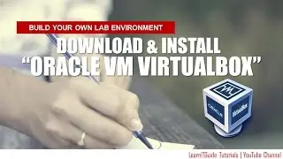 Install Oracle VM VirtualBox to build your Own Lab Environment for free