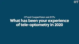 OT and CooperVision ask ECPs: What has been your experience of tele-optometry in 2020?