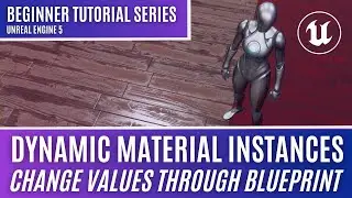 Dynamic Material Instances - Change Values on Materials Using Blueprint: UE5 Beginner Tutorial