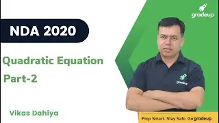 Quadratic Equation For NDA 2020 I Part-2 I | NDA Mathematics | Clear NDA 2020 | Gradeup