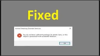you do not have sufficient privileges to delete , or this object is protected from accidental deleti