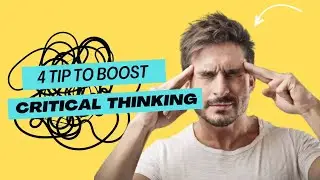 4 Tips to Improve Critical Thinking | Boost Your Decision-Making Skills