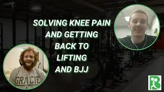 How Sam Solved His Knee Pain And Got Back To Lifting And BJJ