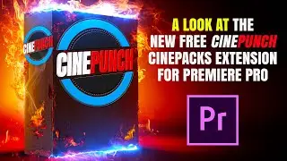 How the Use the New CINEPUNCH CINEPACKS Premiere Pro Extension