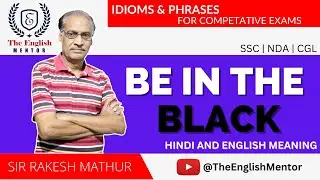 Be in the Black | Idioms and Phrases for Competitive Exams | The English Mentor