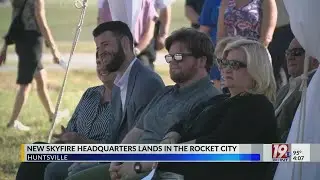 New Skyfire Headquarters Lands In The Rocket City | June 25, 2024 |  News 19 at 4 p.m.