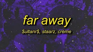 $uLTANR$, Staarz, CRÈME - Far Away (sped up) Lyrics