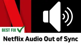 Netflix Audio Out of Sync? Audio delay? No Sound? FIXED 💯2022