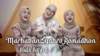 ALULA AISY x NISSA SABYAN - MARHABAN SYAHRO ROMADHON (Official MV)