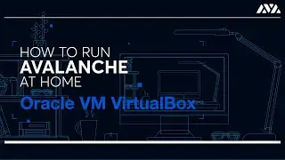 How to Run Avalanche at Home: Oracle VM VirtualBox