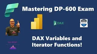 Mastering DP-600 Exam: DAX Variables and Iterator Functions!