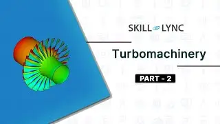 Turbomachinery (PART - 2) | Skill-Lync