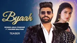 Khasa Aala Chahar – Byaah (Official Teaser) Ft. Khushi Baliyan | Releasing on 14 March