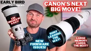 CANON'S Next MAJOR MOVE Only Weeks Away! | SONY Leaving CANON & NIKON BEHIND? New Firmware ISSUES!