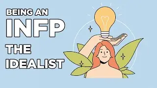 Being An INFP: An Idealist