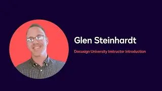 Docusign University Instructor Introduction: Glen Steinhardt