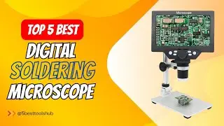 Top 5 Best Digital Soldering Microscope 2024