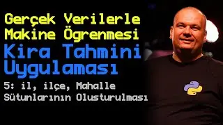 5. Bölüm: İl, İlçe, Mahalle Sütunlarının Oluşturulması | Gerçek Verilerle Makine Öğrenmesi