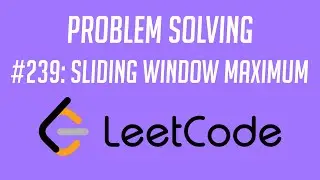 Leetcode Q239: Sliding Window Maximum