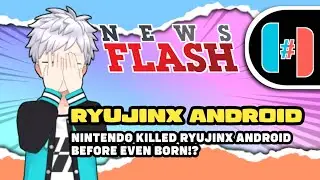 RYUJINX ANDROID - NINTENDO KILLED RYUJINX ANDROID BEFORE EVEN BORN!?