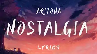 A R I Z O N A - Nostalgic (Lyrics)