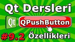 Qt dersler #9.2 QPushButton Özellikleri ve Kullanımı