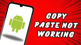 Android Copy Paste Not Working Problem Solved