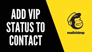 How To Add Vip Status to Contact on MailChimp | MailChimp Tutorials