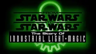 From Star Wars To Star Wars: The Story Of Industrial Light & Magic 1999