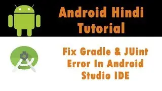Android App Development Tutorial - 6 - Fix Gradle & JUnit Error In Android Studio IDE - Hindi