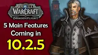 5 MAIN Features Coming in Patch 10.2.5 Seeds of Renewal - WoW Dragonflight